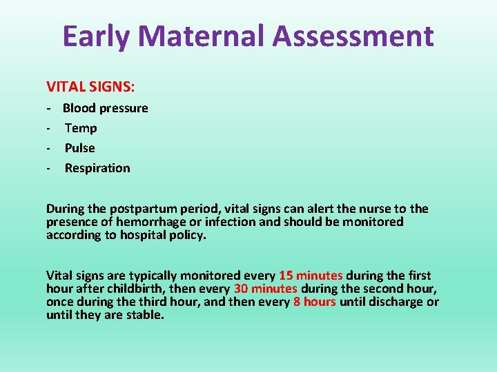 Early Maternal Assessment VITAL SIGNS: - Blood pressure - Temp - Pulse - Respiration