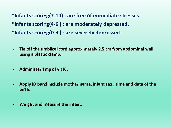 *Infants scoring(7 -10) : are free of immediate stresses. *Infants scoring(4 -6 ) :