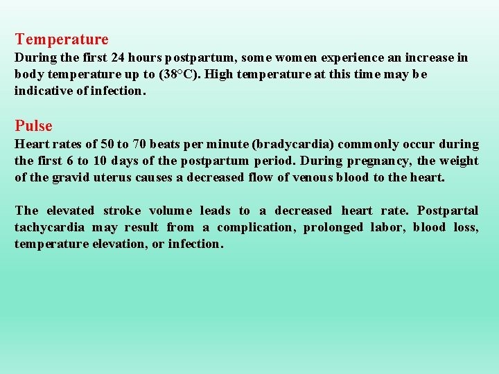 Temperature During the first 24 hours postpartum, some women experience an increase in body