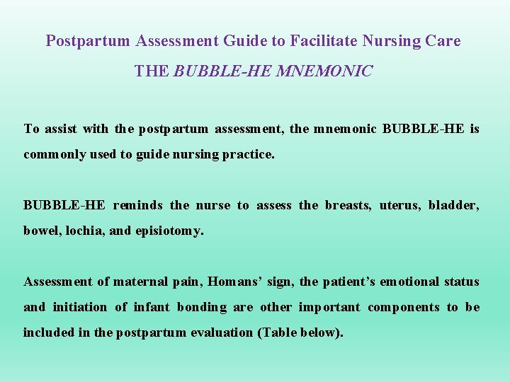 Postpartum Assessment Guide to Facilitate Nursing Care THE BUBBLE-HE MNEMONIC To assist with the