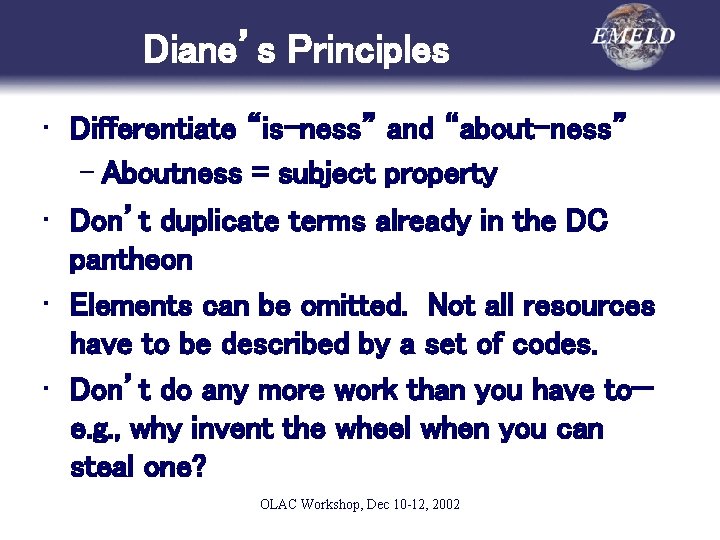 Diane’s Principles • Differentiate “is-ness” and “about-ness” – Aboutness = subject property • Don’t