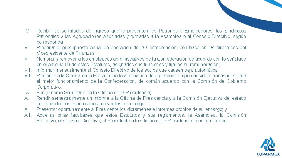 IV. Recibir las solicitudes de ingreso que le presenten los Patrones o Empleadores, los