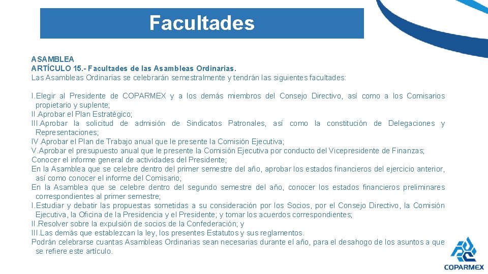 Facultades ASAMBLEA ARTÍCULO 15. - Facultades de las Asambleas Ordinarias. Las Asambleas Ordinarias se