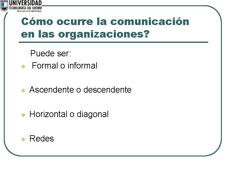 Cómo ocurre la comunicación en las organizaciones? l Puede ser: Formal o informal l