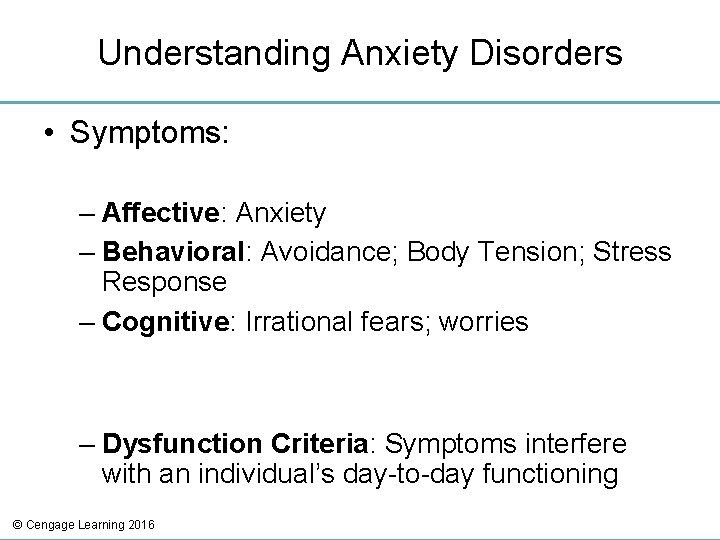 Understanding Anxiety Disorders • Symptoms: – Affective: Anxiety – Behavioral: Avoidance; Body Tension; Stress