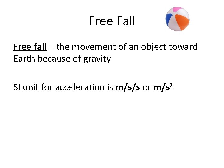 Free Fall Free fall = the movement of an object toward Earth because of