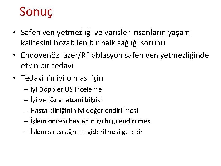 Sonuç • Safen ven yetmezliği ve varisler insanların yaşam kalitesini bozabilen bir halk sağlığı Sonuç • Safen ven yetmezliği ve varisler insanların yaşam kalitesini bozabilen bir halk sağlığı
