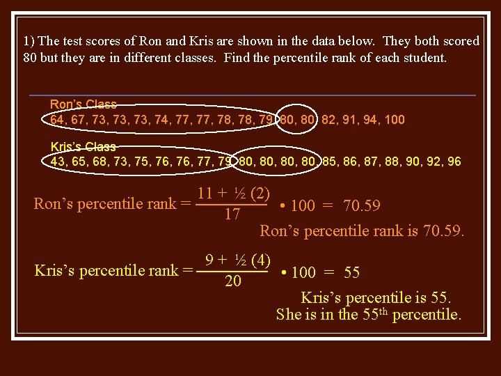 1) The test scores of Ron and Kris are shown in the data below.