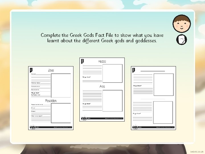 Complete the Greek Gods Fact File to show what you have learnt about the