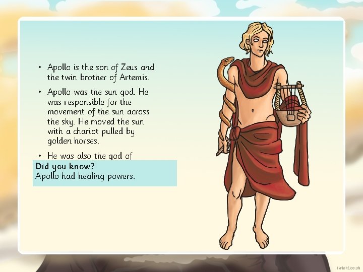  • Apollo is the son of Zeus and the twin brother of Artemis.