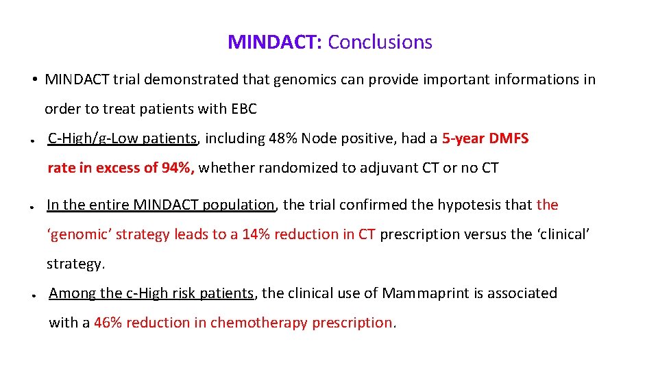 MINDACT: Conclusions • MINDACT trial demonstrated that genomics can provide important informations in order