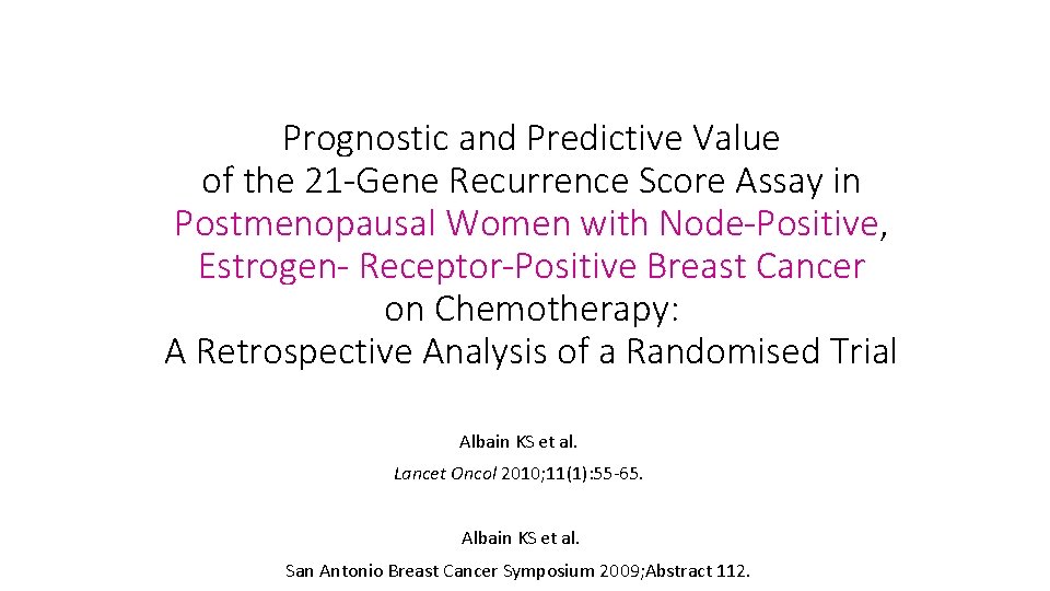 Prognostic and Predictive Value of the 21 -Gene Recurrence Score Assay in Postmenopausal Women