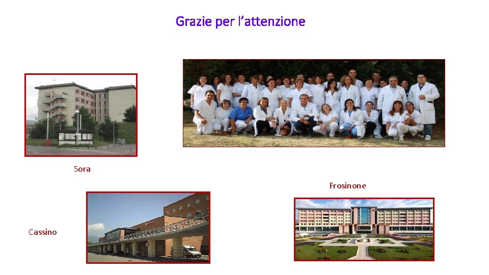 Grazie per l’attenzione Sora Frosinone Cassino 