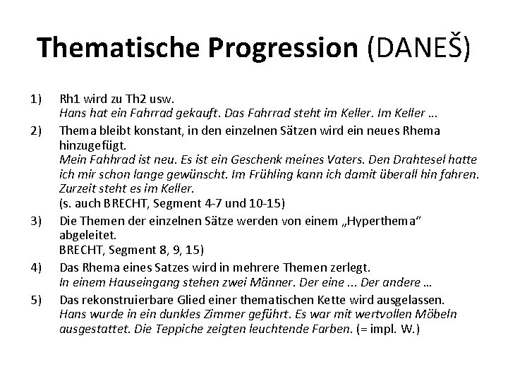 Thematische Progression (DANEŠ) 1) 2) 3) 4) 5) Rh 1 wird zu Th 2