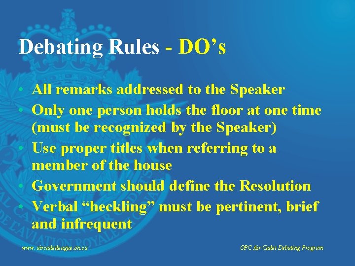 Debating Rules - DO’s • All remarks addressed to the Speaker • Only one