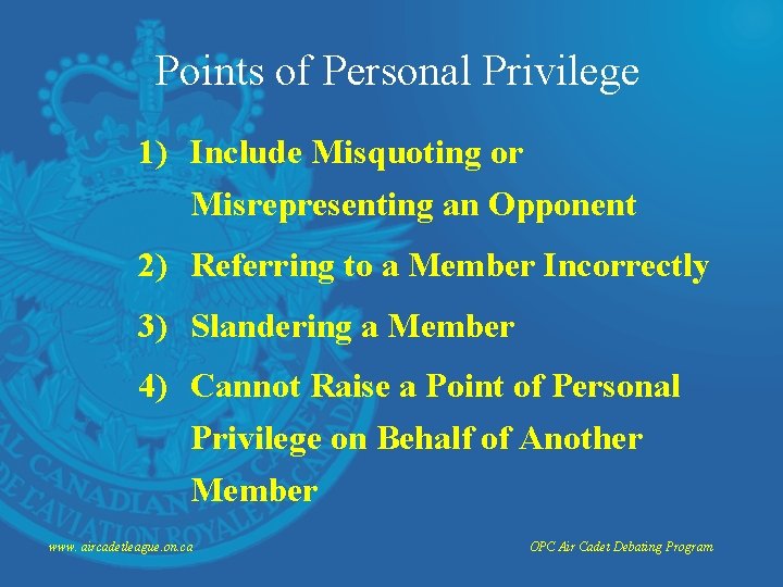 Points of Personal Privilege 1) Include Misquoting or Misrepresenting an Opponent 2) Referring to