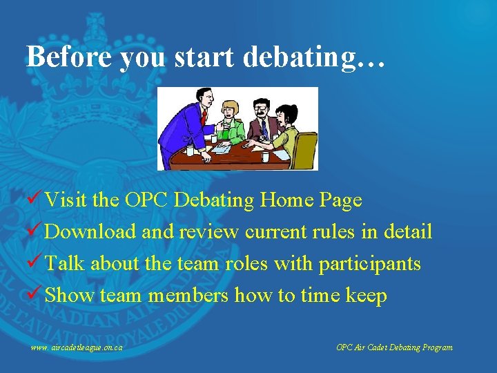 Before you start debating… ü Visit the OPC Debating Home Page ü Download and