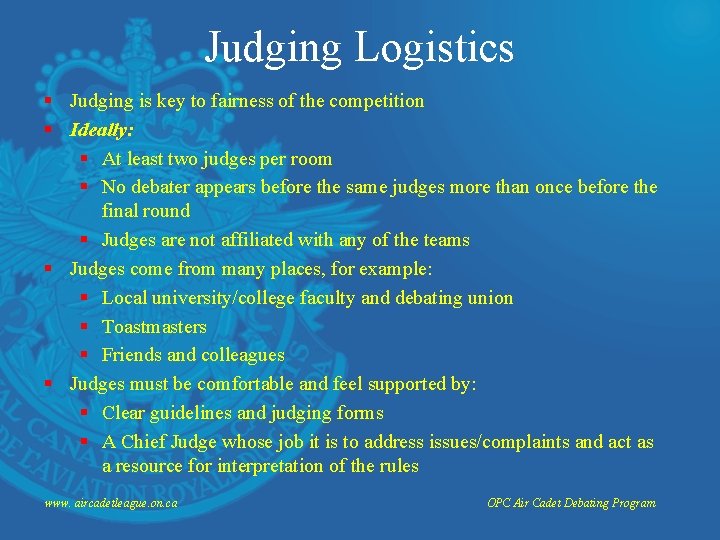 Judging Logistics § Judging is key to fairness of the competition § Ideally: §