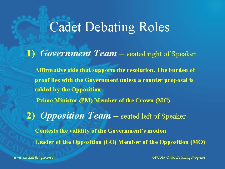 Cadet Debating Roles 1) Government Team – seated right of Speaker Affirmative side that