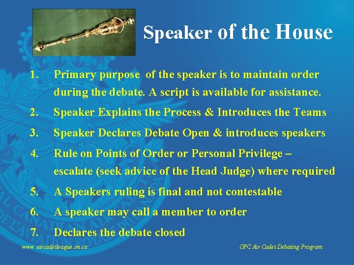 Speaker of the House 1. Primary purpose of the speaker is to maintain order