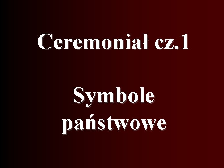 Ceremoniał cz. 1 Symbole państwowe 