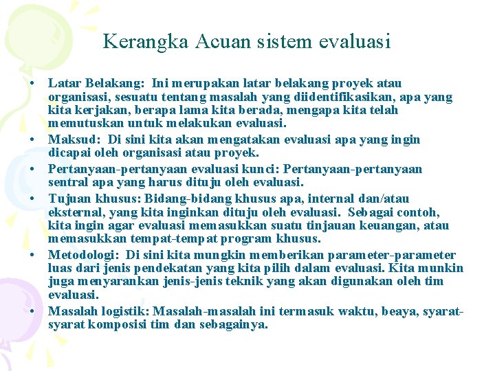 Kerangka Acuan sistem evaluasi • Latar Belakang: Ini merupakan latar belakang proyek atau organisasi,