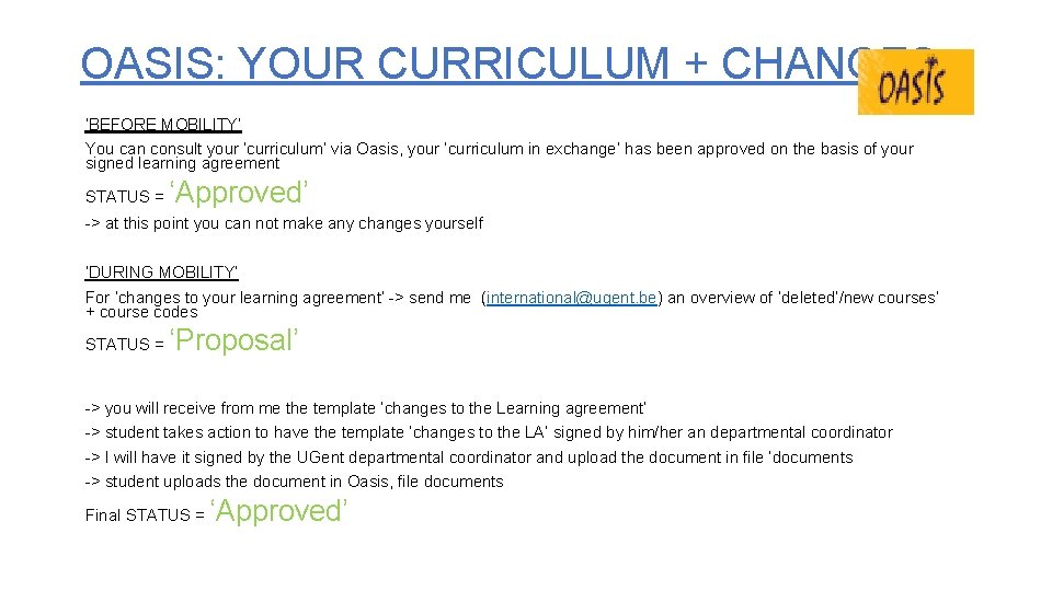 OASIS: YOUR CURRICULUM + CHANGES ‘BEFORE MOBILITY’ You can consult your ‘curriculum’ via Oasis, OASIS: YOUR CURRICULUM + CHANGES ‘BEFORE MOBILITY’ You can consult your ‘curriculum’ via Oasis,