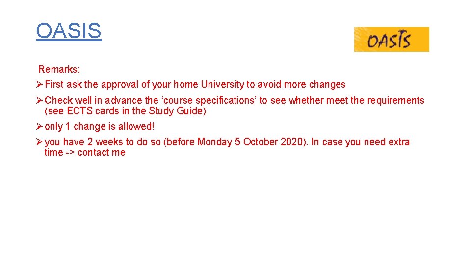 OASIS Remarks: Ø First ask the approval of your home University to avoid more OASIS Remarks: Ø First ask the approval of your home University to avoid more