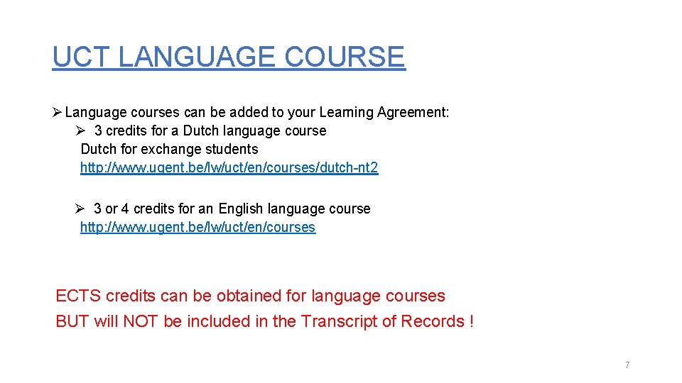 UCT LANGUAGE COURSE Ø Language courses can be added to your Learning Agreement: Ø UCT LANGUAGE COURSE Ø Language courses can be added to your Learning Agreement: Ø