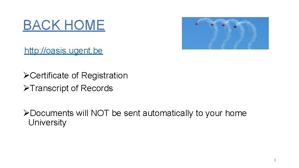 BACK HOME http: //oasis. ugent. be ØCertificate of Registration ØTranscript of Records ØDocuments will BACK HOME http: //oasis. ugent. be ØCertificate of Registration ØTranscript of Records ØDocuments will