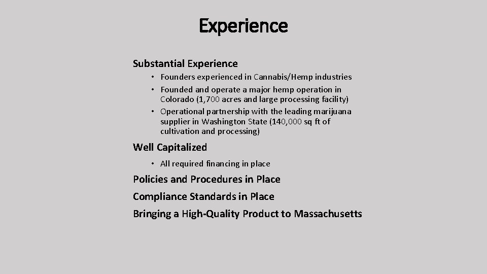 Experience Substantial Experience • Founders experienced in Cannabis/Hemp industries • Founded and operate a