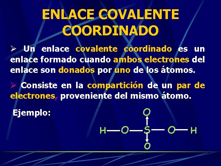 ENLACE COVALENTE COORDINADO Ø Un enlace covalente coordinado es un enlace formado cuando ambos