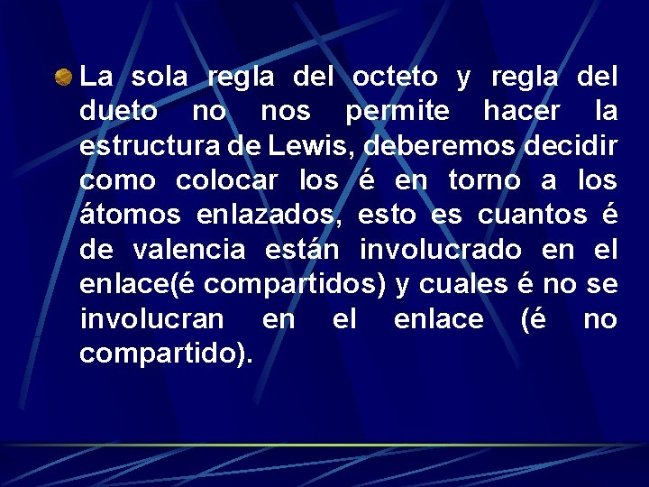 La sola regla del octeto y regla del dueto no nos permite hacer la