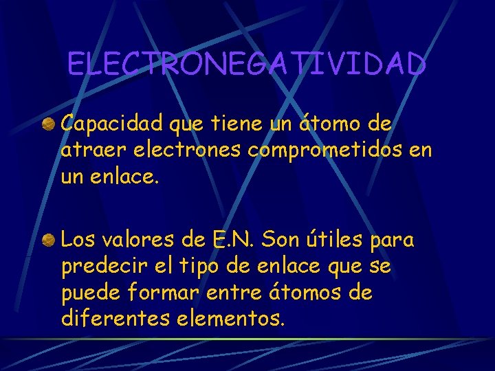 ELECTRONEGATIVIDAD Capacidad que tiene un átomo de atraer electrones comprometidos en un enlace. Los