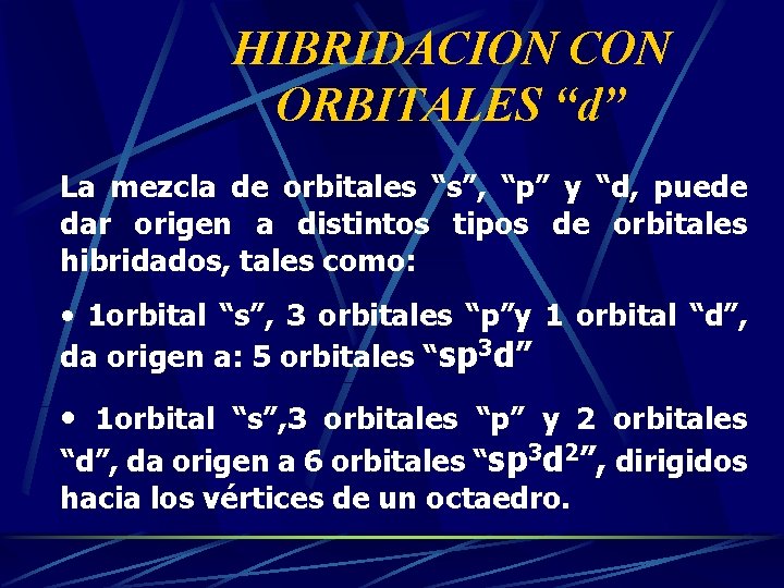 HIBRIDACION CON ORBITALES “d” La mezcla de orbitales “s”, “p” y “d, puede dar