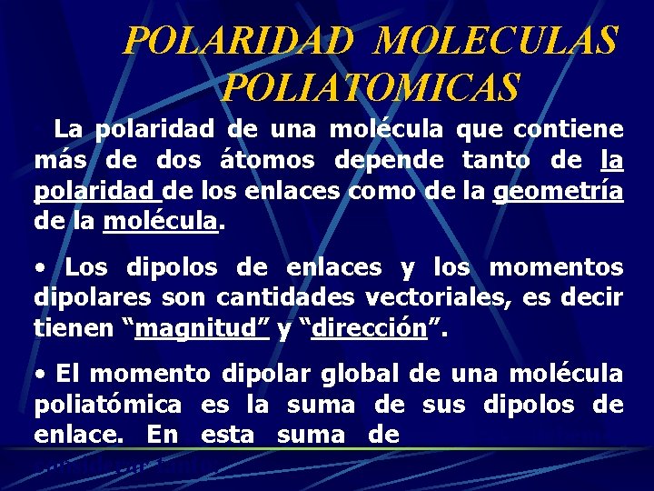 POLARIDAD MOLECULAS POLIATOMICAS • La polaridad de una molécula que contiene más de dos