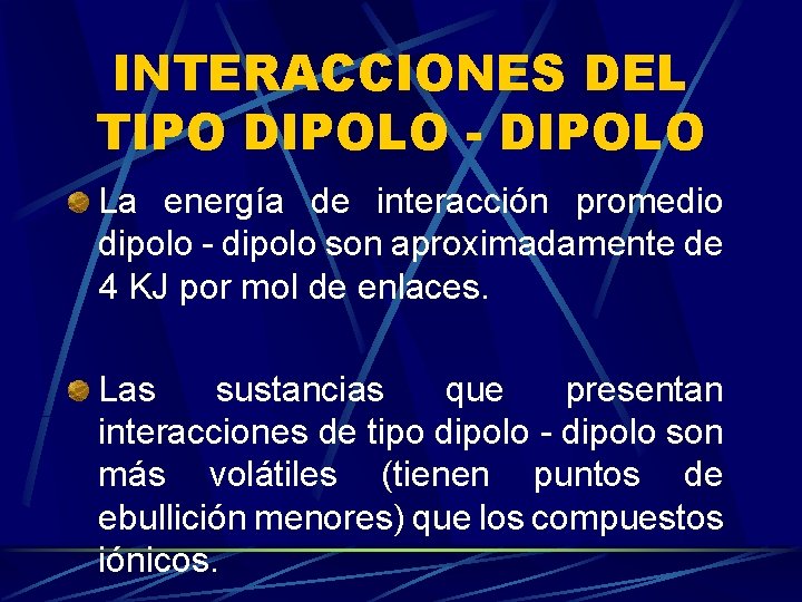 INTERACCIONES DEL TIPO DIPOLO - DIPOLO La energía de interacción promedio dipolo - dipolo