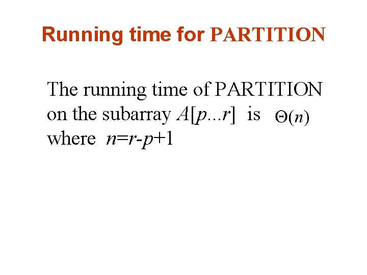 Running time for PARTITION The running time of PARTITION on the subarray A[p. .