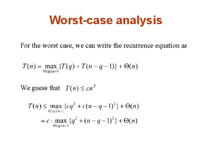 Worst-case analysis For the worst case, we can write the recurrence equation as We