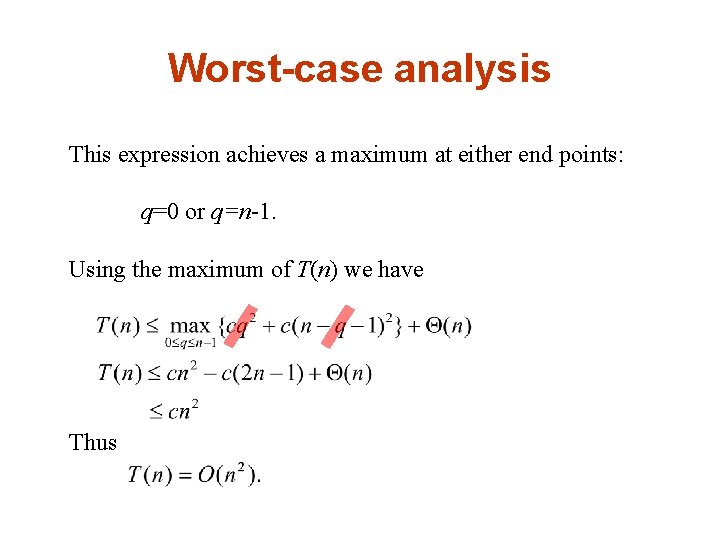 Worst-case analysis This expression achieves a maximum at either end points: q=0 or q=n-1.