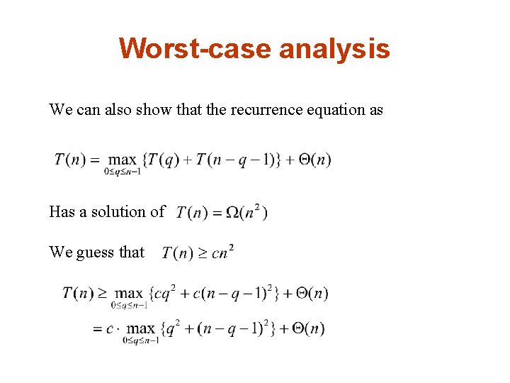 Worst-case analysis We can also show that the recurrence equation as Has a solution