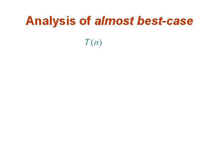 Analysis of almost best-case 