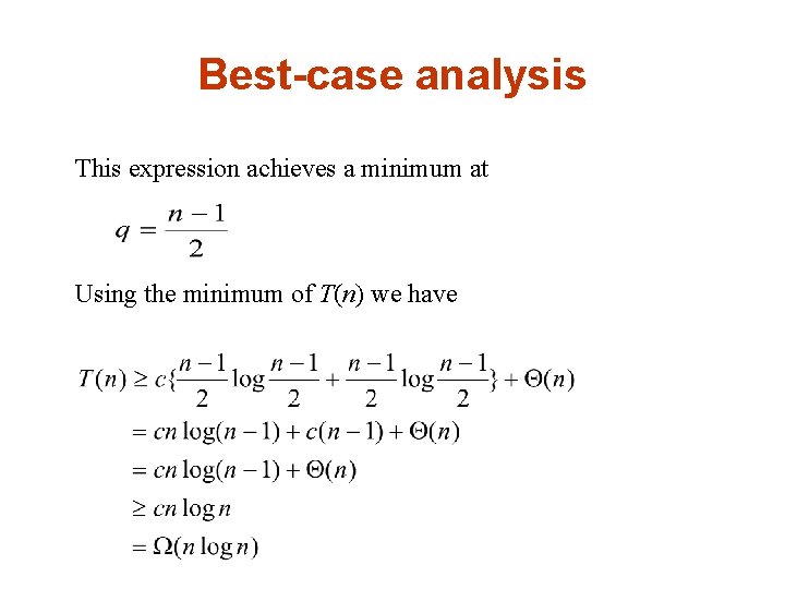 Best-case analysis This expression achieves a minimum at Using the minimum of T(n) we