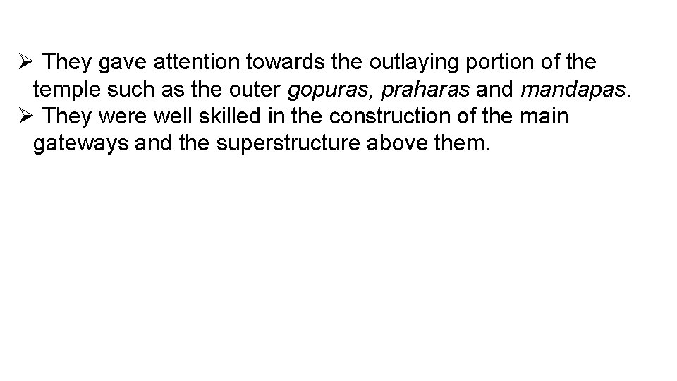Ø They gave attention towards the outlaying portion of the temple such as the