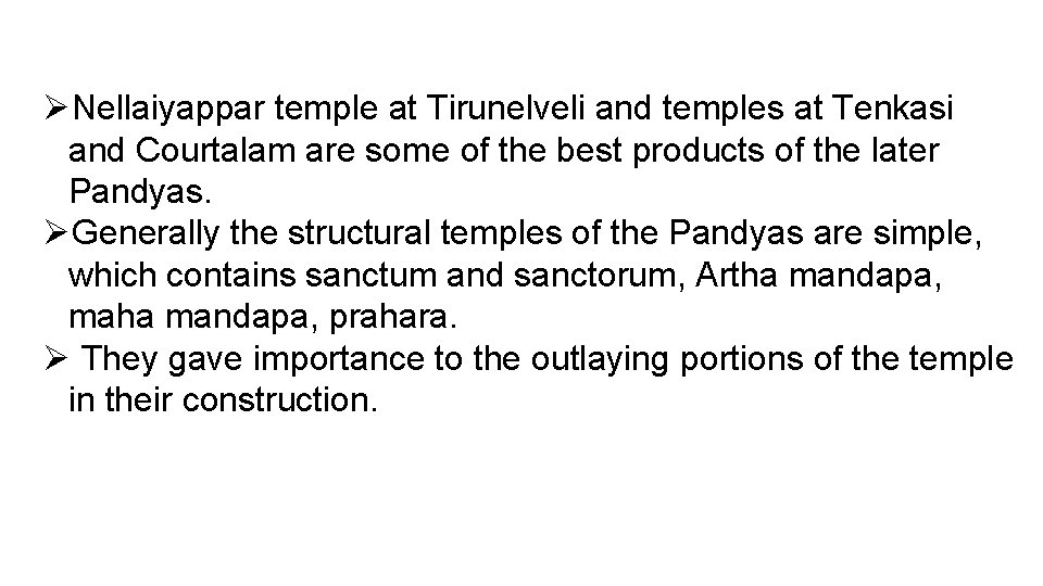 ØNellaiyappar temple at Tirunelveli and temples at Tenkasi and Courtalam are some of the