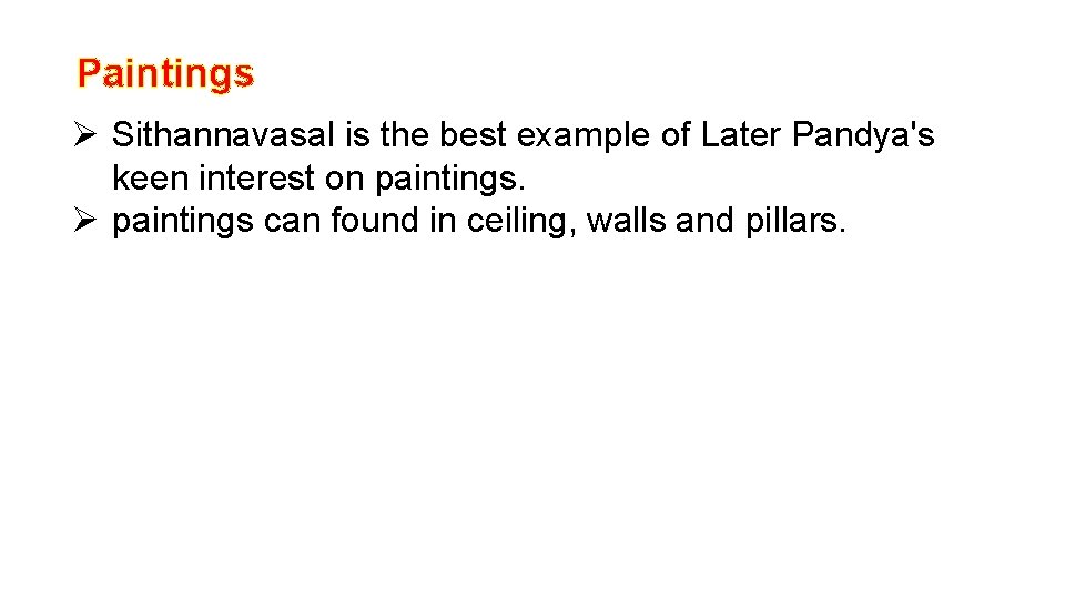 Paintings Ø Sithannavasal is the best example of Later Pandya's keen interest on paintings.