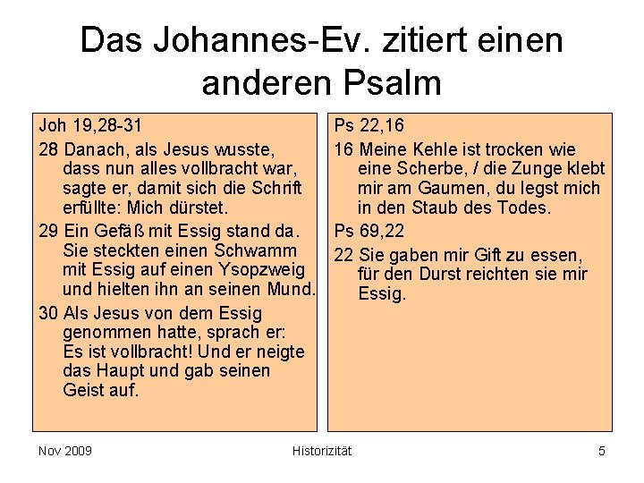 Das Johannes-Ev. zitiert einen anderen Psalm Joh 19, 28 -31 28 Danach, als Jesus Das Johannes-Ev. zitiert einen anderen Psalm Joh 19, 28 -31 28 Danach, als Jesus