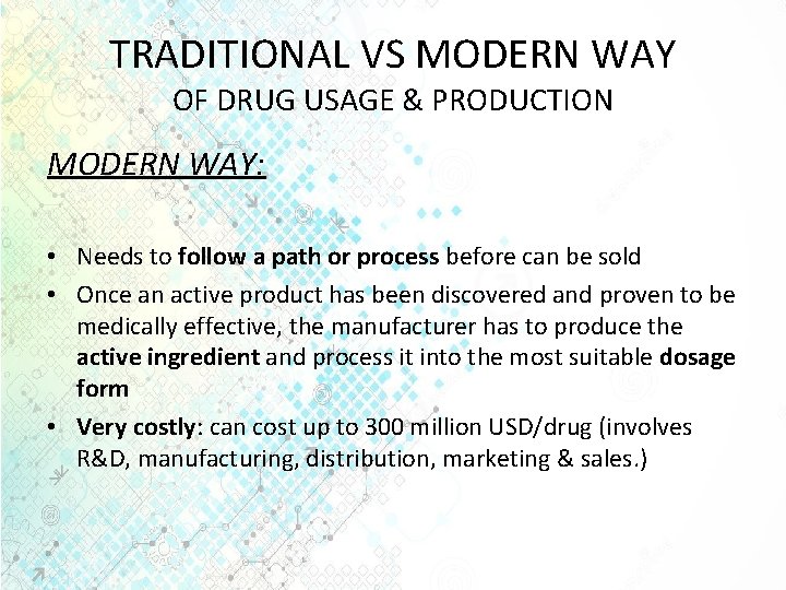 TRADITIONAL VS MODERN WAY OF DRUG USAGE & PRODUCTION MODERN WAY: • Needs to