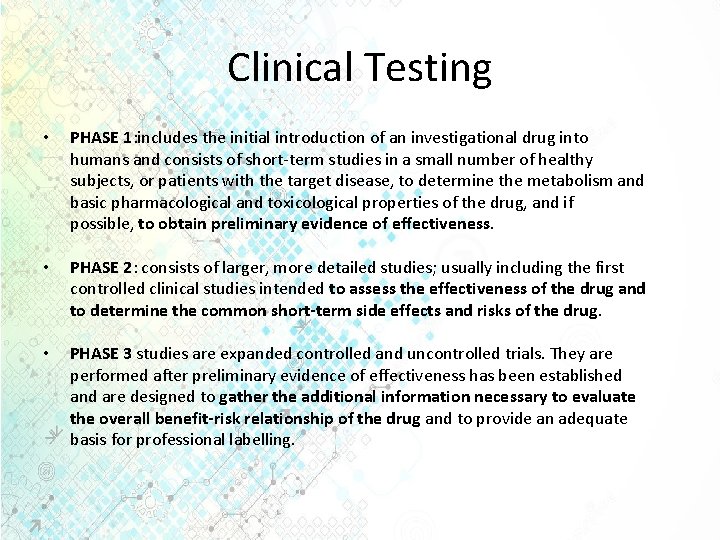 Clinical Testing • PHASE 1: includes the initial introduction of an investigational drug into