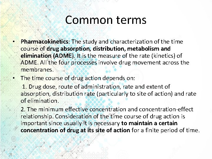 Common terms • Pharmacokinetics: The study and characterization of the time course of drug